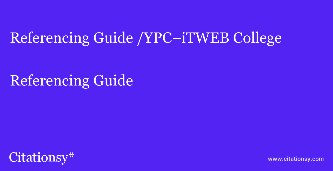Referencing Guide: /YPC–iTWEB College
